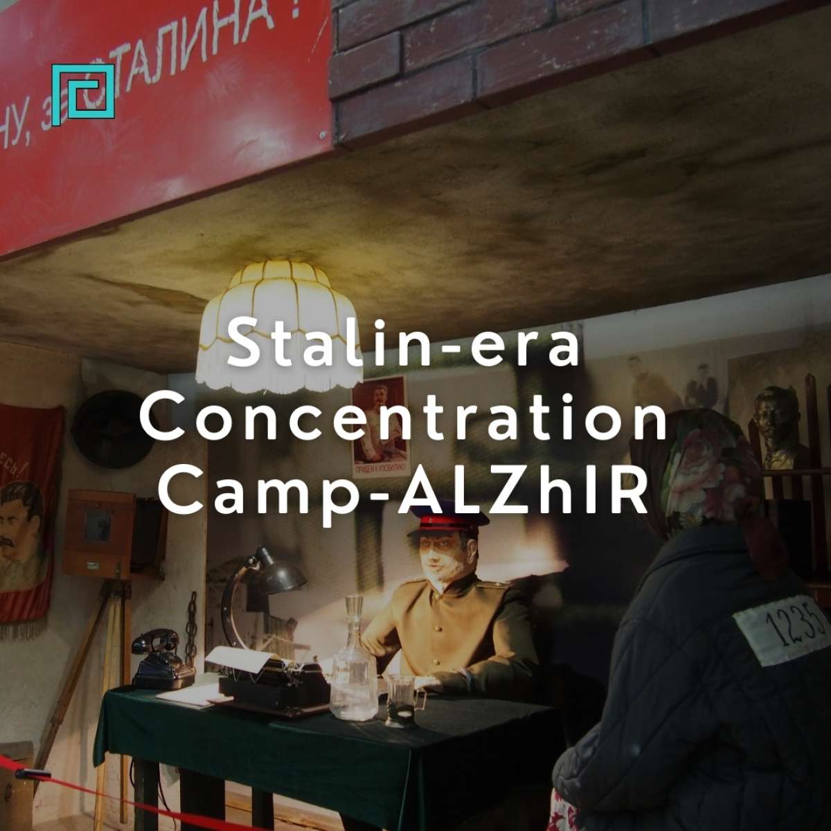 Stalin-era Concentration Camp-ALZhIR
