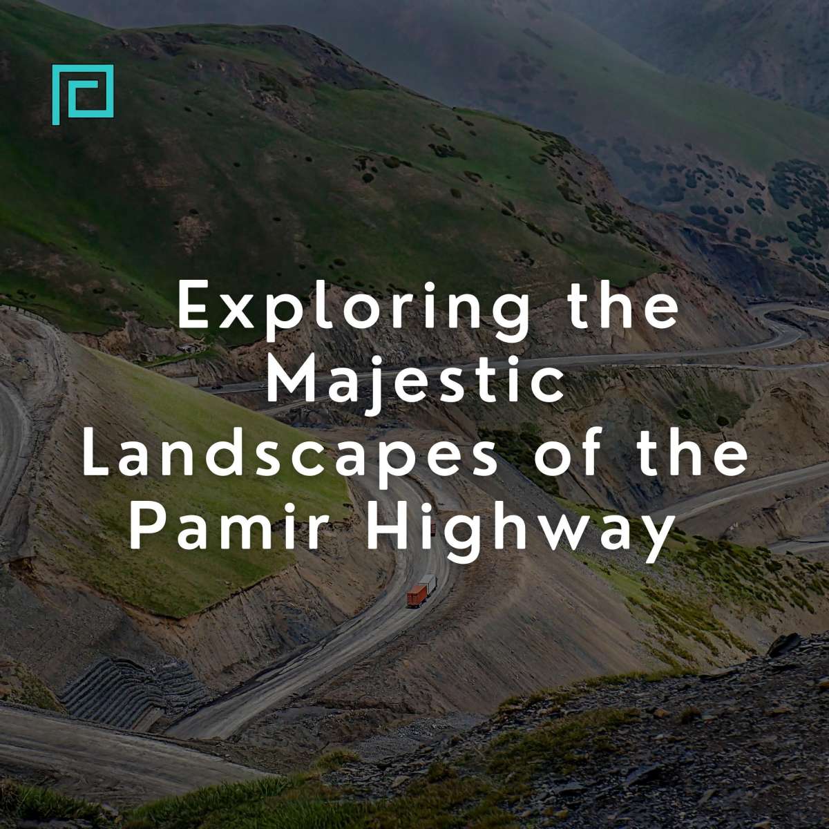 Exploring the Majestic Landscapes of the Pamir Highway