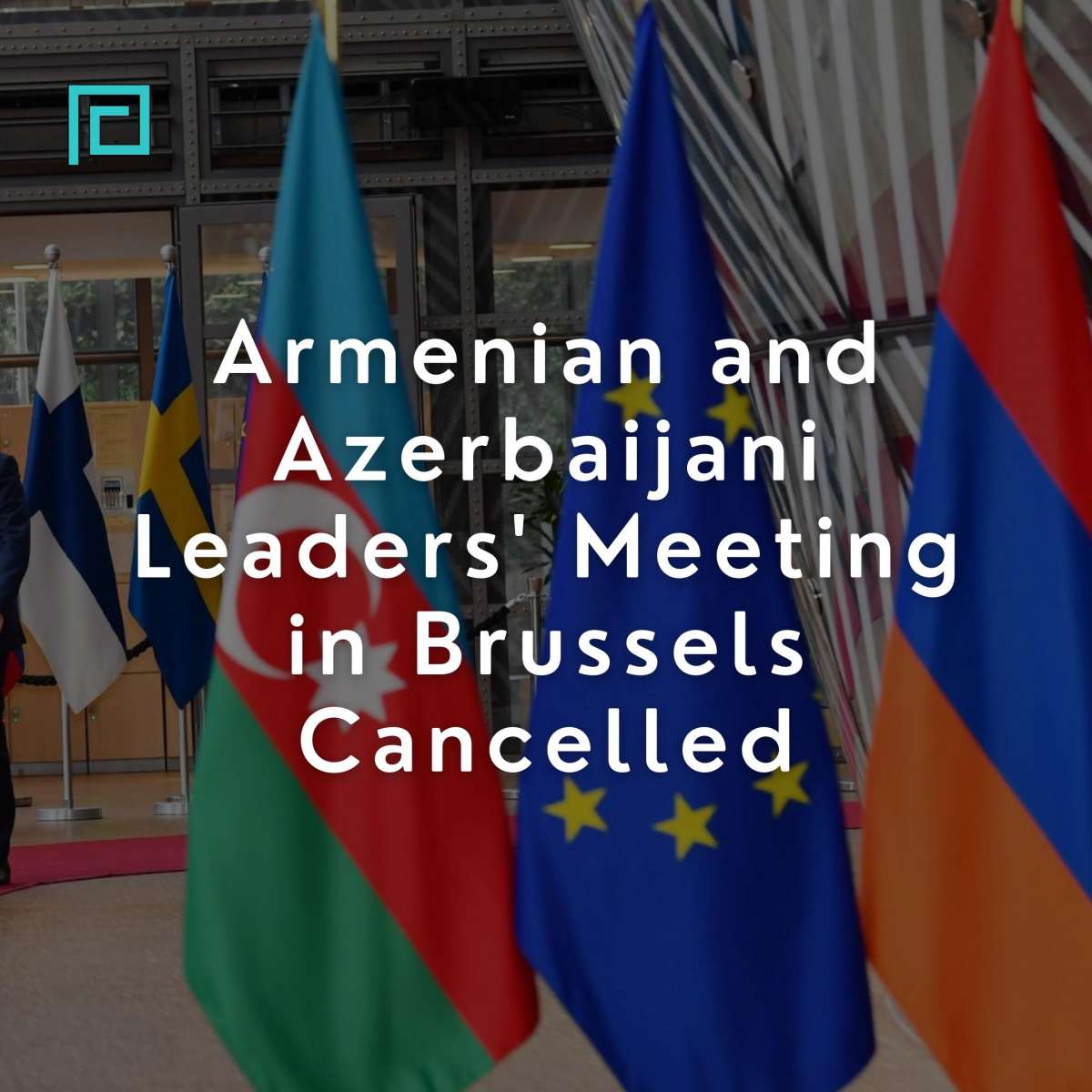 Armenian and Azerbaijani Leaders' Meeting in Brussels Cancelled